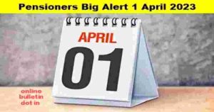 Pensioners Big Alert 1 April 2023