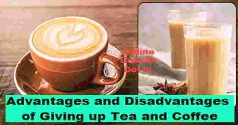 Advantages and Disadvantages of Giving up Tea and Coffee