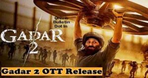 Gadar 2 OTT Release